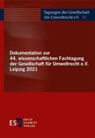 Gesellschaft für Umweltrecht e V (GfU), Gesellschaft für Umweltrecht e. V. (GfU) - Dokumentation zur 44. wissenschaftlichen Fachtagung der Gesellschaft für Umweltrecht e.V. Leipzig 2021