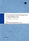 Aino Koivisto, Heidi Vepsäläinen, Mikko T. Virtanen - Conversation Analytic Perspectives to Digital Interaction