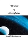 Ingrid Illia Haugerud - Planeter og virkeligheter