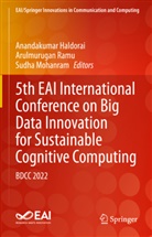 Anandakumar Haldorai, Sudha Mohanram, Arulmurugan Ramu - 5th EAI International Conference on Big Data Innovation for Sustainable Cognitive Computing