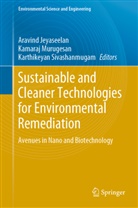 Aravind Jeyaseelan, Kamaraj Murugasen, Karthikeyan Sivashanmugam - Sustainable and Cleaner Technologies for Environmental Remediation
