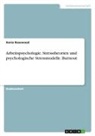 Xenia Rosewood - Arbeitspsychologie. Stresstheorien und psychologische Stressmodelle. Burnout