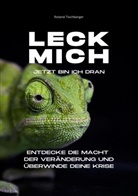Roland Tischberger - Leck mich! Jetzt bin ich dran