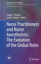 Sophia L Thomas, Jackie Rowles, Jackie S. Rowles, S Rowles, Sophia L. Thomas - Nurse Practitioners and Nurse Anesthetists: The Evolution of the Global Roles