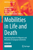 Sonja Kmec, Avril Maddrell, Tanu Priya Uteng, Tanu Priya Uteng et al, Mariske Westendorp - Mobilities in Life and Death
