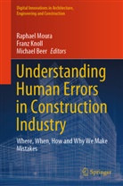 Michael Beer, Franz Knoll, Raphael Moura - Understanding Human Errors in Construction Industry