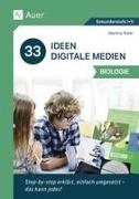 Martina Rüter - 33 Ideen Digitale Medien Biologie step-by-step erklärt, einfach umgesetzt - das kann jeder! (5. bis 13. Klasse)