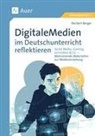 Norbert Berger - Digitale Medien im Deutschunterricht reflektieren