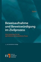 Christian Balzer, Christian (Dr.) Balzer - Beweisaufnahme und Beweiswürdigung im Zivilprozess