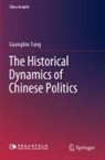 Guangbin Yang - The Historical Dynamics of Chinese Politics