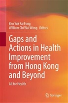 Chi Wai Wong, Ben Yuk Fai Fong, William Chi Wai Wong, Ben Yuk Fai Fong - Gaps and Actions in Health Improvement from Hong Kong and Beyond