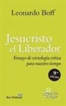 Leonardo Boff - Jesucristo el Liberador : ensayo de Cristología crítica para nuestro tiempo