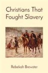 Rebekah Brewster - Christians That Fought Slavery
