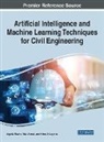 Afaq Ahmad, Nikos D. Lagaros, Vagelis Plevris - Artificial Intelligence and Machine Learning Techniques for Civil Engineering