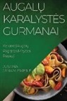 Justina Jankauskien¿ - Augal¿ Karalyst¿s Gurmanai