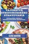 Elena Marino - Tajomstvá Stredomorského Stravovania