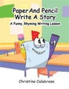 Christine K Calabrese, Anne K Mayer - Paper And Pencil Write A Story