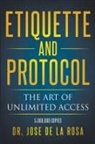 Jose de la Rosa - Etiquette and Protocol The Art of Unlimitted Access