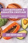 Jana Svätopluková - Lievikovaním k zdravým chutiam