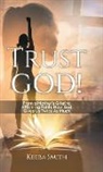 Keeba Smith - Trust God!