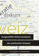 Christian Ewert - Ausgewählte Diskursanalysen der politischen Schweiz