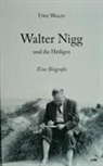 Uwe Wolff - Walter Nigg und die Heiligen