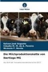 F N, Nicássia F. Novôa, Kelven José Augusto, Cláudia M M de A Pereira, Cláudia M. M. de A. Pereira, Nicássia F. Novôa - Die Milchproduktionskette von Ibertioga MG