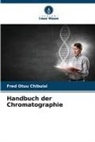 Fred Otuu Chibuisi - Handbuch der Chromatographie