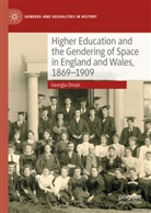 Georgia Oman - Higher Education and the Gendering of Space in England and Wales, 1869-1909