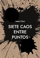 Aelarl Choi - Siete Caos Entre Puntos