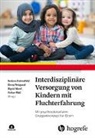 Sigrid Aberl, Sigrid Aberl u a, Andrea Hahnefeld, Volker Mall, Elena Weigand - Interdisziplinäre Versorgung von Kindern mit Fluchterfahrung