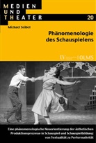 Michael Seibel - Phänomenologie des Schauspielens