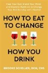 Dr Brooke Scheller, Brooke Scheller, Dr Brooke Scheller - How to Eat to Change How You Drink