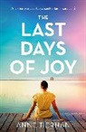Anne Tiernan, Tiernan Anne - The Last Days of Joy: The bestselling novel of a simmering family