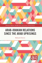 Mahjoob Zweiri, Mahjoob (Qatar University Zweiri, Zweiri Mahjoob - Arab-Iranian Relations Since the Arab Uprisings