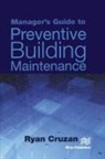 Ryan Cruzan - Manager's Guide to Preventive Building Maintenance