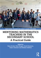 Rosa (University of Manchester Archer, Rosa Morgan Archer, Rosa Archer, Claire Clemmet, Siân Morgan, Stef Sullivan... - Mentoring Mathematics Teachers in the Secondary School