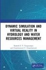 Chandramouli V. Chandramouli, Ramesh S.V. Teegavarapu, Ramesh S.v. Chandramouli Teegavarapu - Dynamic Simulation and Virtual Reality in Hydrology and Water