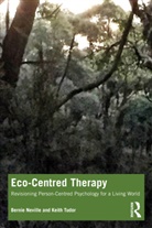 Bernie Neville, Bernie Tudor Neville, Neville Bernie, Keith Tudor, Tudor Keith - Eco-Centred Therapy