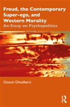 Giosue Ghisalberti, Giosuè Ghisalberti - Freud, the Contemporary Super-Ego, and Western Morality