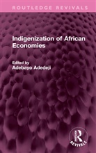 Adebayo Adedeji, Adedeji Adebayo - Indigenization of African Economies