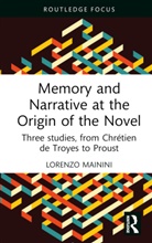 Lorenzo Mainini - Memory and Narrative At the Origin of the Novel