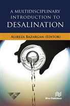 Alireza Bazargan - A Multidisciplinary Introduction to Desalination
