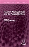 Adebayo Adedeji, Adedeji Adebayo - Nigerian Administration and its Political Setting