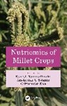 Ramesh Namdeo Solanke Pudake, Chittaranjan Kole, Kole Chittaranjan, Ramesh Namdeo Pudake, Amolkumar U. Solanke - Nutriomics of Millet Crops