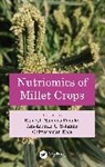 Ramesh Namdeo Solanke Pudake, Chittaranjan Kole, Ramesh Namdeo Pudake, Amolkumar U. Solanke - Nutriomics of Millet Crops