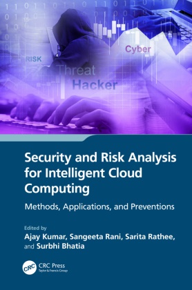 Jaipur Ajay (Jecrc University, Sangeeta (Wo Ajay (K.r. Mangalam University) Rani, Gurgaon) Rani Ajay (Sgt University, India) Rani Ajay (Sgt University,  Ajay (Shree Guru Gobind Singh Tricentenary Univers, Ajay (Jecrc University Kumar... - Security and Risk Analysis for Intelligent Cloud Computing - Methods, Applications, and Preventions