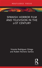 Vicente (Universidad Carlos III Rodriguez Ortega, Vicente Rodríguez Ortega, Rubén Romero Santos - Spanish Horror Film and Television in the 21st Century