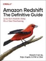Rajesh Francis, Rajiv Gupta, Gupta Rajiv, Milind Oke - Amazon Redshift: The Definitive Guide