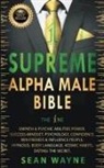 Sean Wayne - Supreme Alpha Male Bible. The 1ne